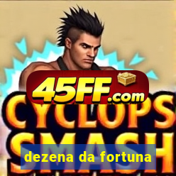dezena da fortuna